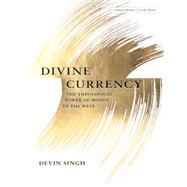 Divine Currency by Singh, Devin, 9781503605664