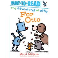 For Otto Ready-to-Read Pre-Level 1 by Milgrim, David; Milgrim, David, 9781534465664