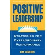 Positive Leadership by CAMERON, KIM S., 9781609945664