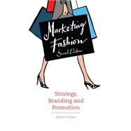 Marketing Fashion, Second edition Strategy, Branding and Promotion by Posner, Harriet, 9781780675664