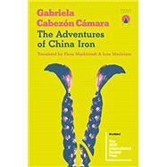 The Adventures of China Iron by Cmara, Gabriela Cabezn; Mackintosh, Fiona; Macintyre, Iona, 9781916465664