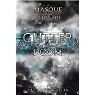 Glitter & Doom by Bethany Griffin, 9780062225665