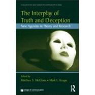 The Interplay of Truth and Deception: New Agendas in Theory and Research by McGlone; Matthew S., 9780415995665