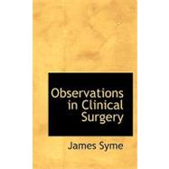 Observations in Clinical Surgery by Syme, James, 9780554735665