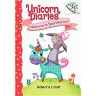 Welcome to Sparklegrove: A Branches Book (Unicorn Diaries #8) by Elliott, Rebecca; Elliott, Rebecca, 9781338745665