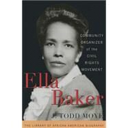 Ella Baker Community Organizer of the Civil Rights Movement by Moye, J. Todd, 9781442215665