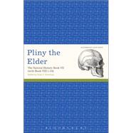 Pliny the Elder: The Natural History Book VII (with Book VIII 1-34) by Pliny the Elder, Pliny the; Travillian, Tyler T., 9781472535665