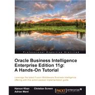 Oracle Business Intelligence Enterprise Edition 11g: A Hands-on Tutorial by Screen, Christian; Khan, Haroun; Ward, Adrian, 9781849685665