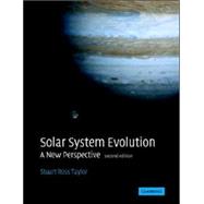 Solar System Evolution: A New Perspective by Stuart Ross Taylor, 9780521675666