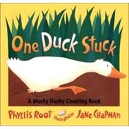 One Duck Stuck A Mucky Ducky Counting Book by Root, Phyllis; Chapman, Jane, 9780763615666