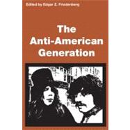 Anti-American Generation by Friedenberg,Edgar, 9780878555666