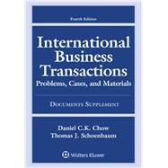 International Business Transactions Problems, Cases, and Materials, Fourth Edition, Documents Supplement by Chow, Daniel C.K.; Schoenbaum, Thomas J., 9781454875666