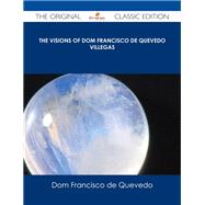 The Visions of Dom Francisco De Quevedo Villegas by Quevedo, Dom Francisco De, 9781486485666