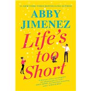 Life's Too Short by Jimenez, Abby, 9781538715666