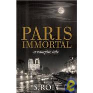 Paris Immortal by Roit, Sherry, 9781905005666