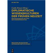 Diplomatische Wissenskulturen Der Frhen Neuzeit by Braun, Guido, 9783110595666
