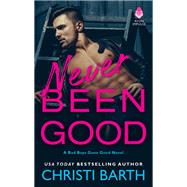 NEVER BEEN GOOD             MM by BARTH CHRISTI, 9780062685667