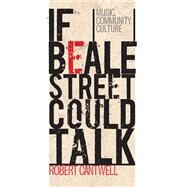 If Beale Street Could Talk by Cantwell, Robert, 9780252075667