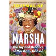 Marsha The Joy and Defiance of Marsha P. Johnson by Tourmaline, 9780593185667