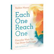 Each One Reach One Everyday Ways You Can Shine Gods Light (Reflecting Matthew 5:16) by Mason, Babbie, 9780830785667