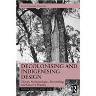 Decolonising and Indigenising Design by Desiree Hernandez Ibinarriaga, 9781032645667