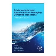 Evidence-informed Approaches for Managing Dementia Transitions by Garcia, Linda; Mccleary, Lynn; Drummond, Neil, 9780128175668