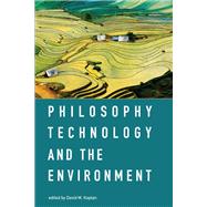 Philosophy, Technology, and the Environment by Kaplan, David M., 9780262035668