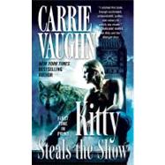Kitty Steals the Show by Vaughn, Carrie, 9780765365668