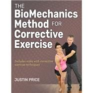 The Biomechanics Method for Corrective Exercise by Price, Justin, 9781492545668