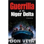 Guerrilla of the Niger Delta by Veta, Don, 9781523225668