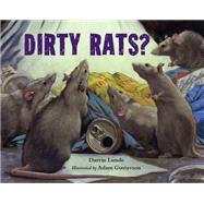Dirty Rats? by Lunde, Darrin; Gustavson, Adam, 9781580895668