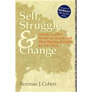 Self, Struggle & Change : Family Conflict Stories in Genesis and Their Healing Insights for Our Lives by Cohen, Norman J., 9781879045668