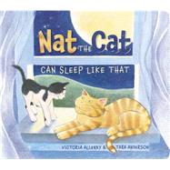 Nat the Cat Can Sleep Like That by Allenby, Victoria; Anderson, Tara, 9781927485668