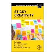 Sticky Creativity by Christensen, Bo T.; Halskov, Kim; Klokmose, Clemens N., 9780128165669