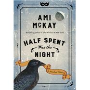 Half Spent Was the Night A Witches' Yuletide by MCKAY, AMI, 9780735275669