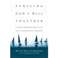 Pursuing God's Will Together by Barton, Ruth Haley, 9780830835669