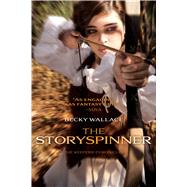 The Storyspinner by Wallace, Becky, 9781481405669