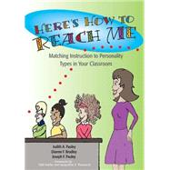 Here's How to Reach Me: Matching Instruction to Personality Types in Your Classroom by Pauley, Judith, Ph.D., 9781557665669