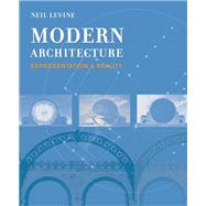 Modern Architecture : Representation and Reality by Neil Levine, 9780300145670