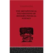 The Metaphysical Foundations of Modern Physical Science: A Historical and Critical Essay by Burtt,Edwin Arthur, 9780415225670