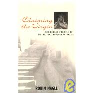 Claiming the Virgin: The Broken Promise of Liberation Theology in Brazil by Nagle,Robin, 9780415915670
