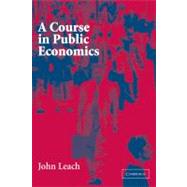 A Course in Public Economics by John Leach, 9780521535670