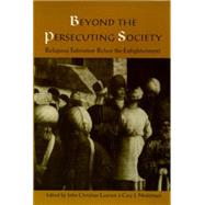 Beyond the Persecuting Society by Laursen, John Christian; Nederman, Cary J., 9780812215670