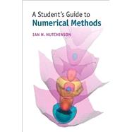 A Student's Guide to Numerical Methods by Hutchinson, Ian H., 9781107095670
