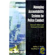 Managing Accountability System For Police Conduct by Noble, Jeffrey J.; Alpert, Geoffrey P., 9781577665670