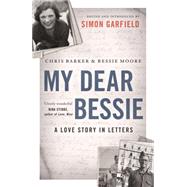 My Dear Bessie by Barker, Chris; Moore, Bessie; Garfield, Simon, 9781782115670