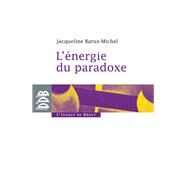 L'nergie du paradoxe by Jacqueline Barus-Michel, 9782220065670