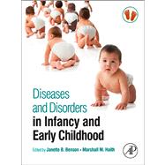Diseases and Disorders in Infancy and Early Childhood by Benson, Janette; Haith, Marshall, 9780123785671