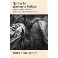 Quotas for Women in Politics Gender and Candidate Selection Reform Worldwide by Krook, Mona Lena, 9780195375671