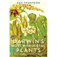 Darwin's Most Wonderful Plants by Thompson, Ken, 9780226675671